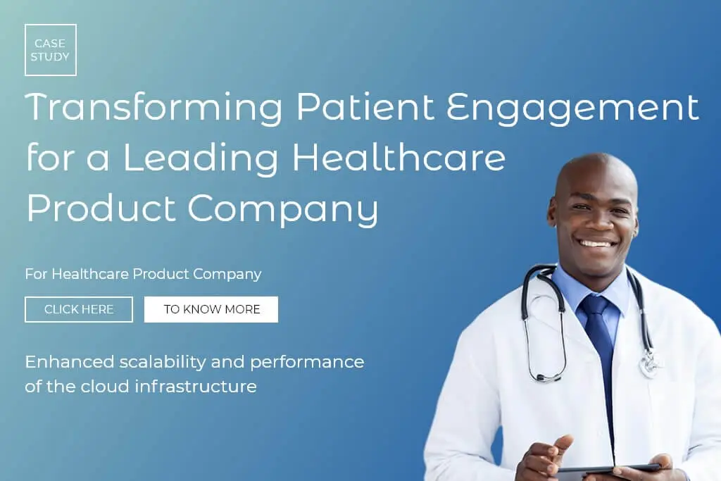 Transforming Patient Engagement for a Leading Healthcare Product Company