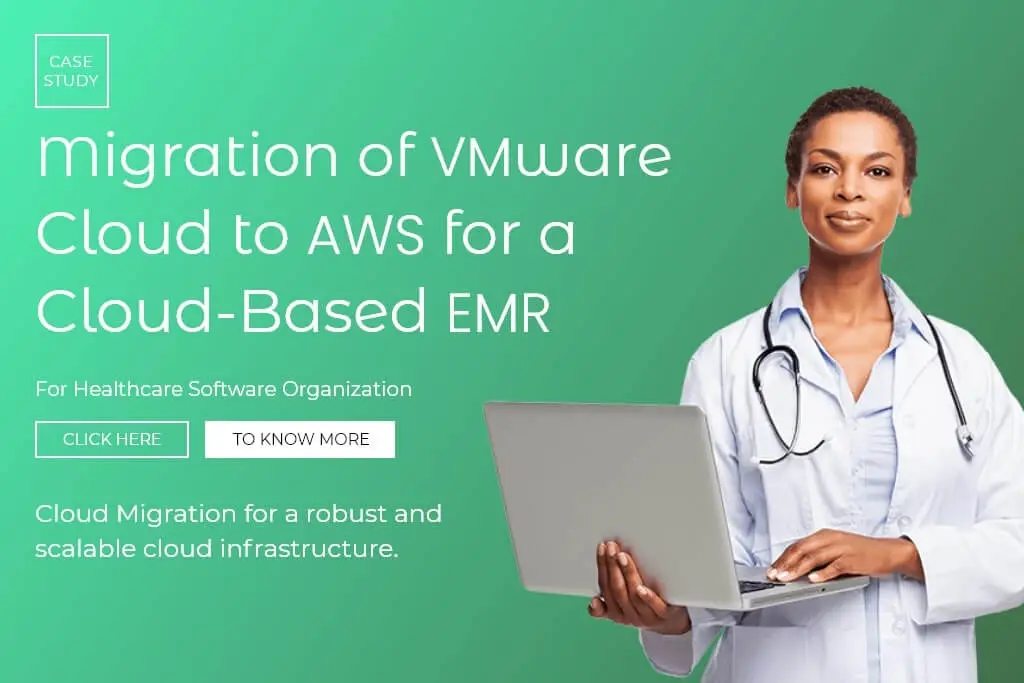 Migration of VMware Cloud to AWS for a Cloud Based EMR and Practice Management Solutions Provider